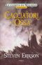 [Malazan Book of the Fallen Split-Volume Edition 6.20] • I Cacciatori Di Ossa - Seconda Parte